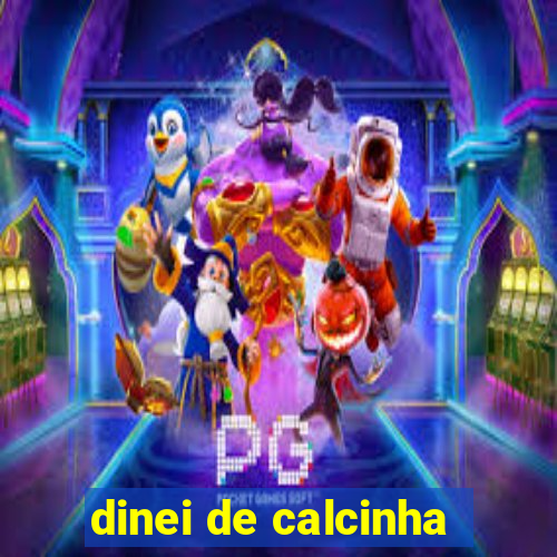 dinei de calcinha